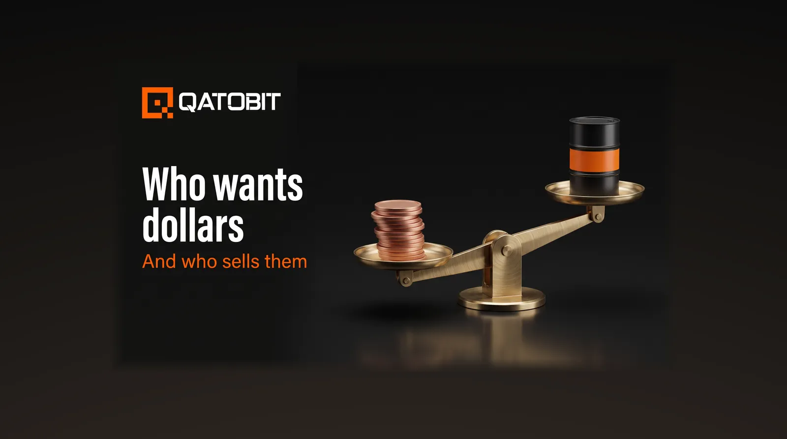 Brass balance scale with a stack of copper coins tipping one pan down against a raised black oil barrel, beside the words Who wants dollars