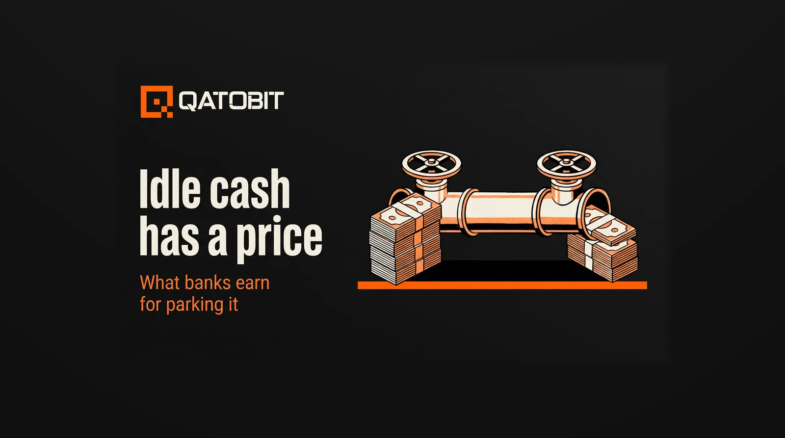 Flat editorial illustration of a brass pipe with a wheel valve at each end, banknote bundles entering one end and a smaller stack leaving the other, resting on an orange floor line, beside the headline Idle cash has a price